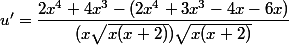 u' = \dfrac{2x^4+4x^3-(2x^4+3x^3-4x-6x)}{(x\sqrt{x(x+2)}) \sqrt{x(x+2)}}
